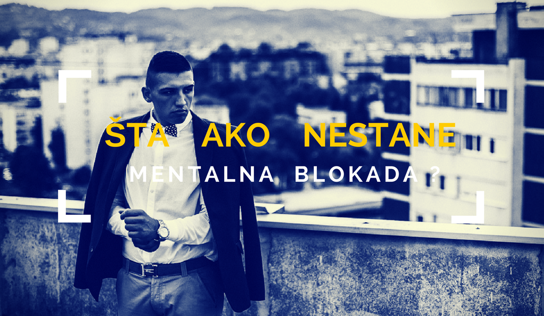 Šta ako mentalna blokada nestne ?